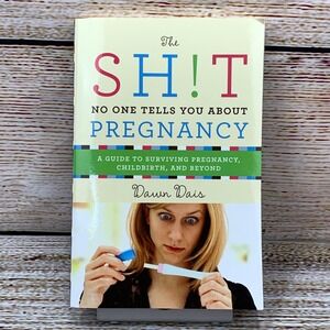 The‎ Sh!t No One Tells You About Pregnancy Book Dawn Dais Guide 2017
